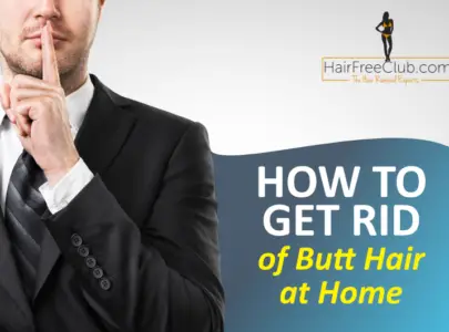 How to get rid of butt hair at home