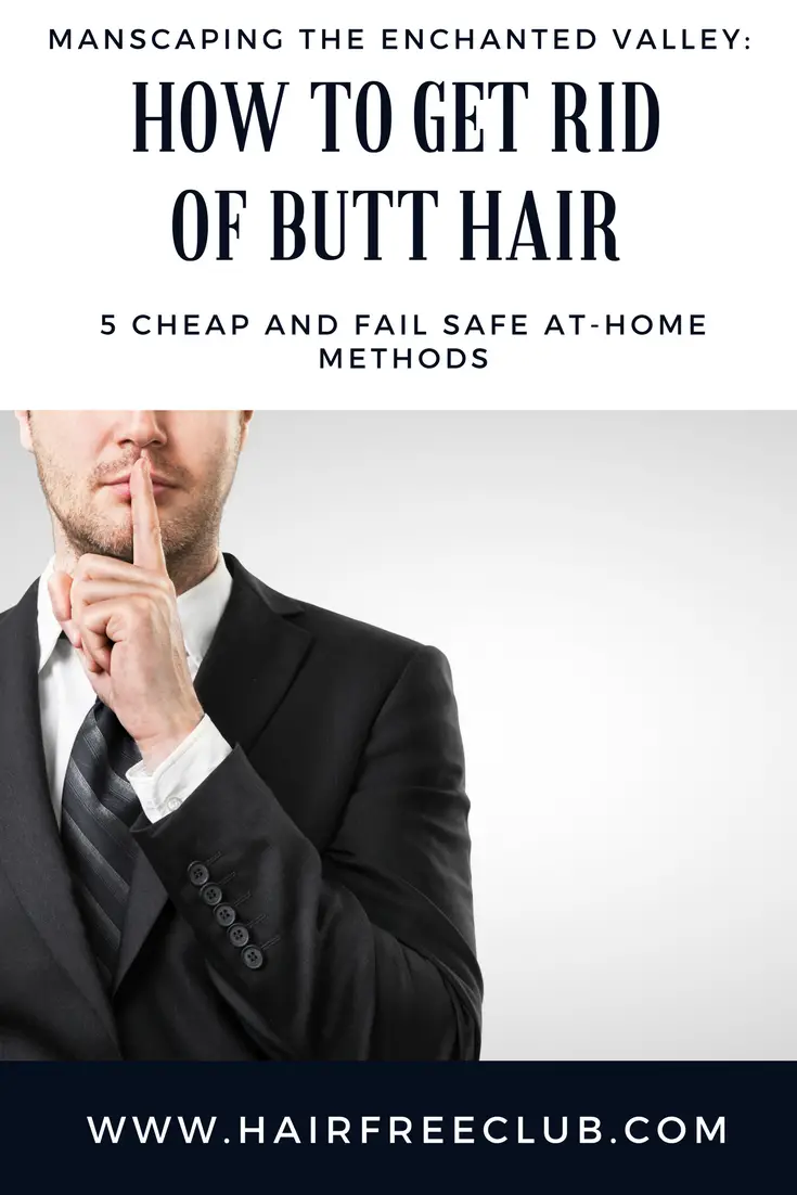 The Complete Guide to Butt Hair Removal for Men